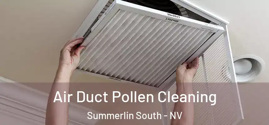  Air Duct Pollen Cleaning Summerlin South - NV