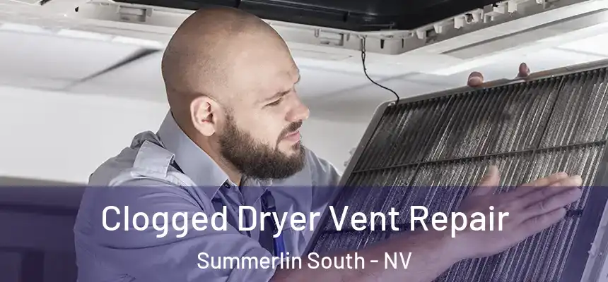  Clogged Dryer Vent Repair Summerlin South - NV