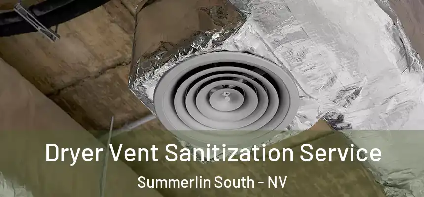  Dryer Vent Sanitization Service Summerlin South - NV