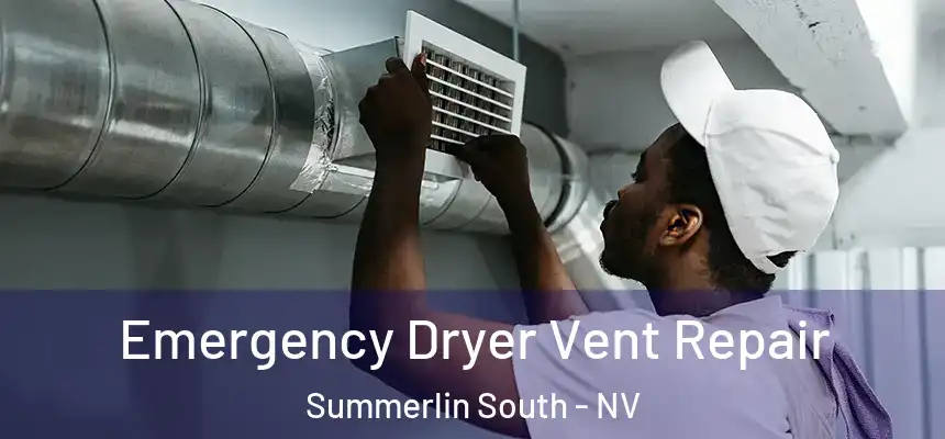 Emergency Dryer Vent Repair Summerlin South - NV