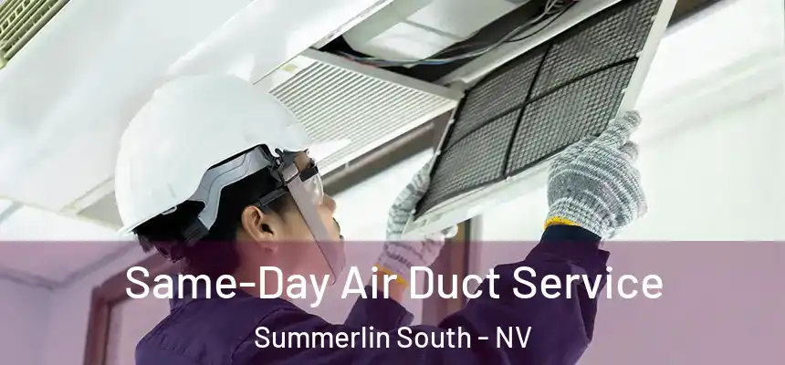 Same-Day Air Duct Service Summerlin South - NV