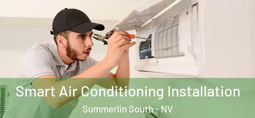 Smart Air Conditioning Installation Summerlin South - NV