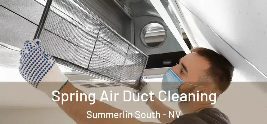  Spring Air Duct Cleaning Summerlin South - NV