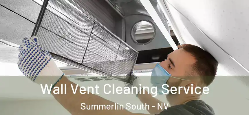  Wall Vent Cleaning Service Summerlin South - NV