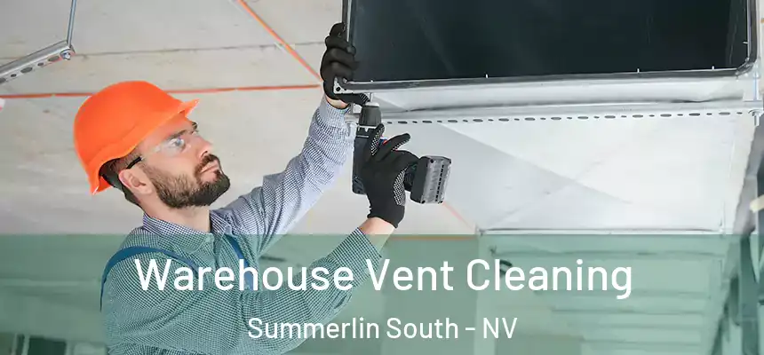 Warehouse Vent Cleaning Summerlin South - NV